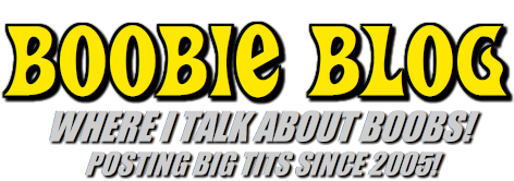 Boobie Blog – Big Tits Every Day